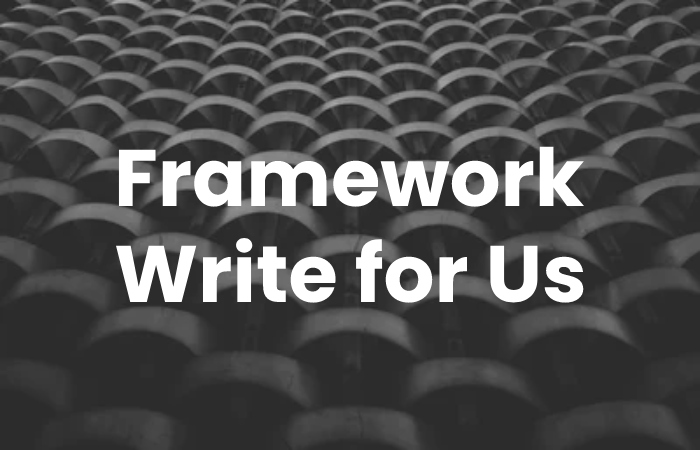 Framework Write for Us