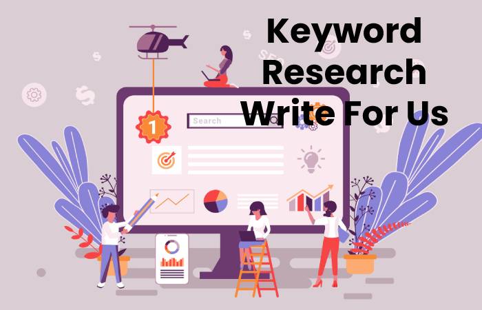 Keyword Research Write For Us, Contribute And Submit post