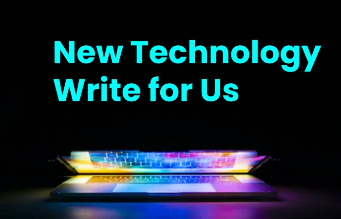 New Technology Write For Us