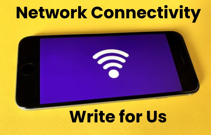 network connectivity write for us