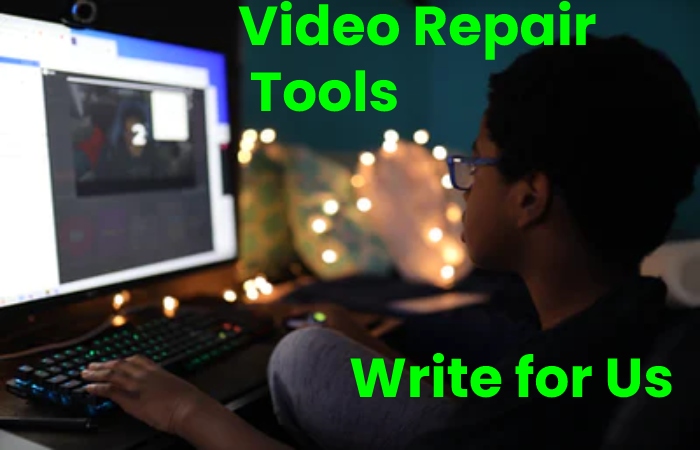 video repair tools write for us