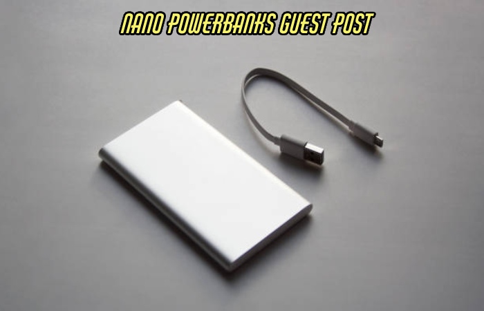 Nano Powerbanks Guest Post