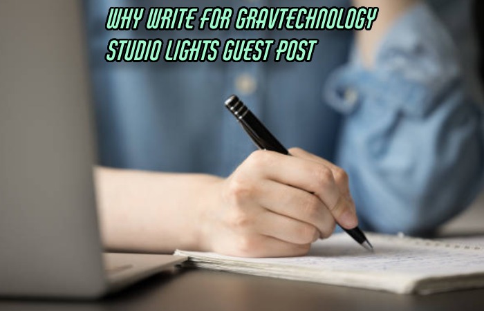 Why Write For Gravtechnology – Studio Lights Guest Post