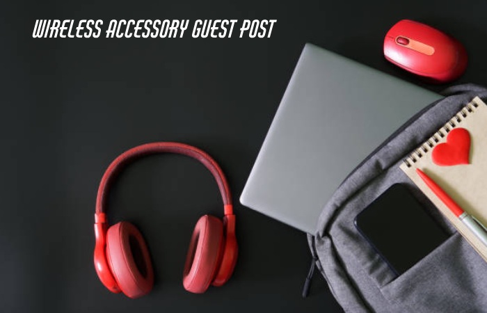 Wireless Accessory Guest Post