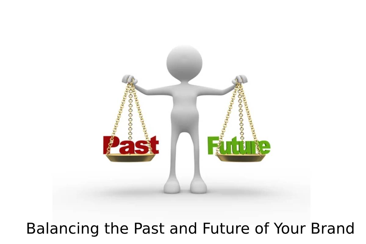 Balancing the Past and Future of Your Brand