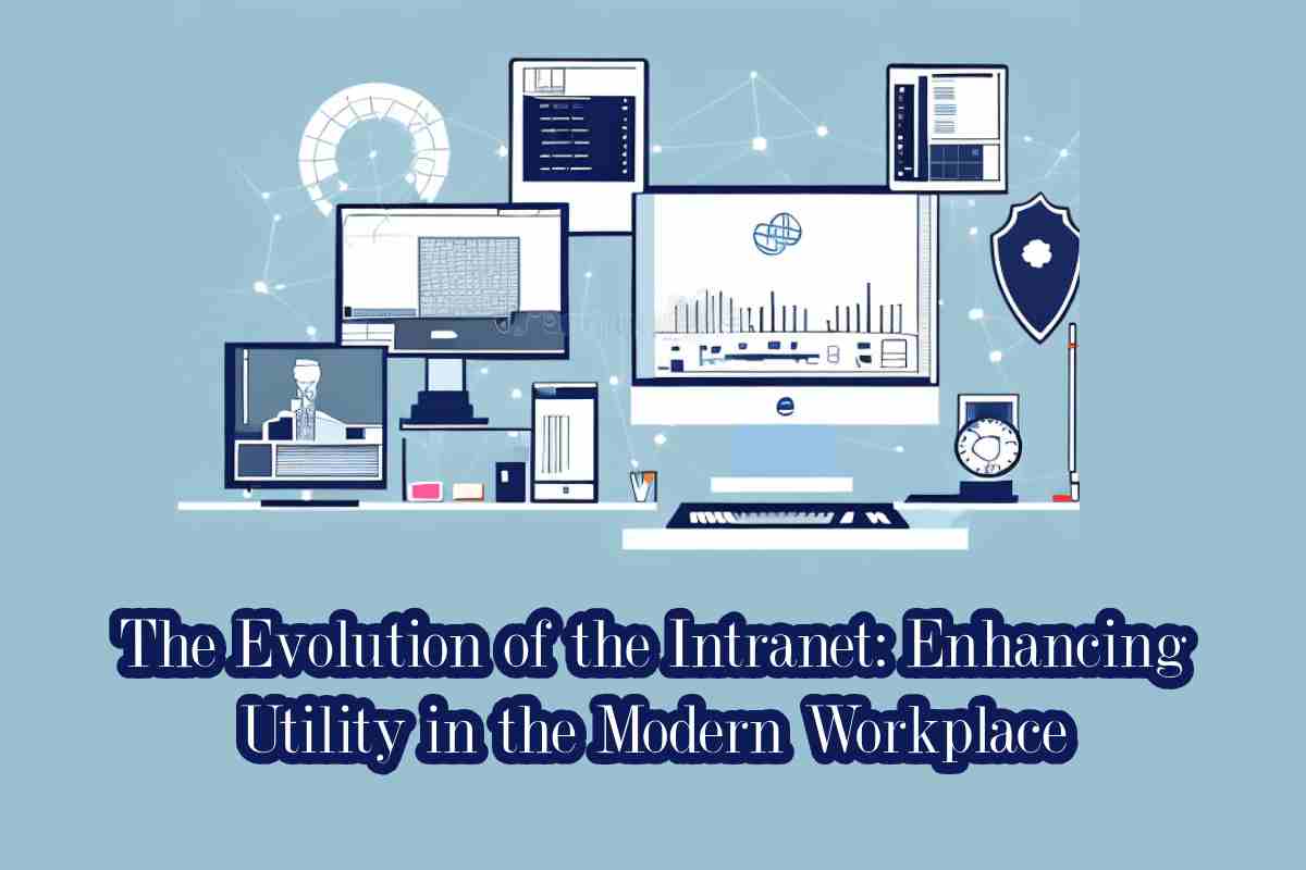 The Evolution of the Intranet_ Enhancing Utility in the Modern Workplace