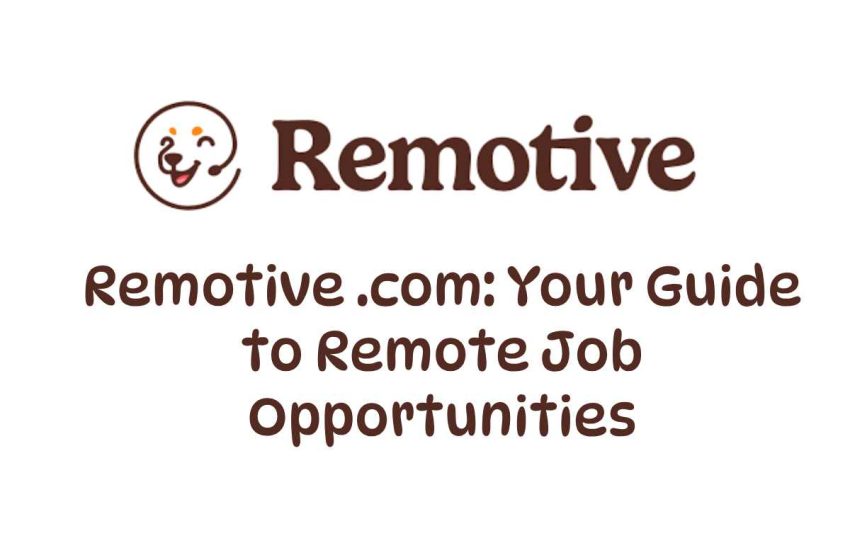  Remotive .com: Your Guide to Remote Job Opportunities