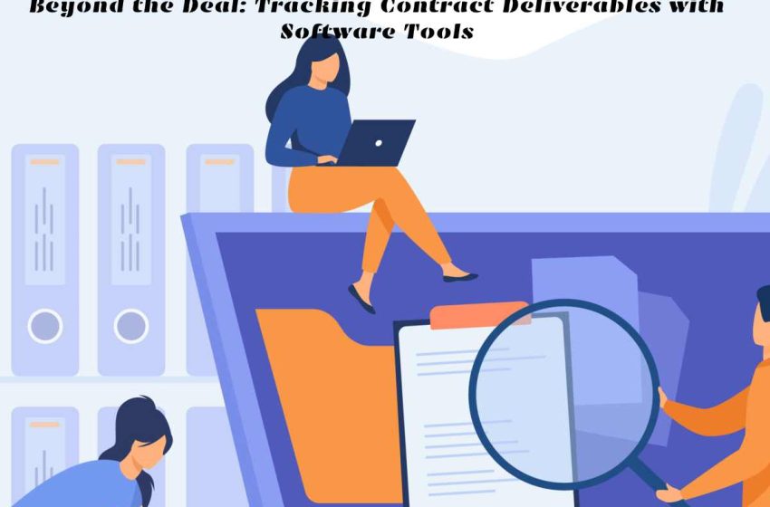  Beyond the Deal: Tracking Contract Deliverables with Software Tools